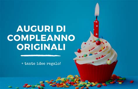 frasi auguri di buon compleanno|auguri buon compleanno originali.